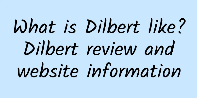 What is Dilbert like? Dilbert review and website information