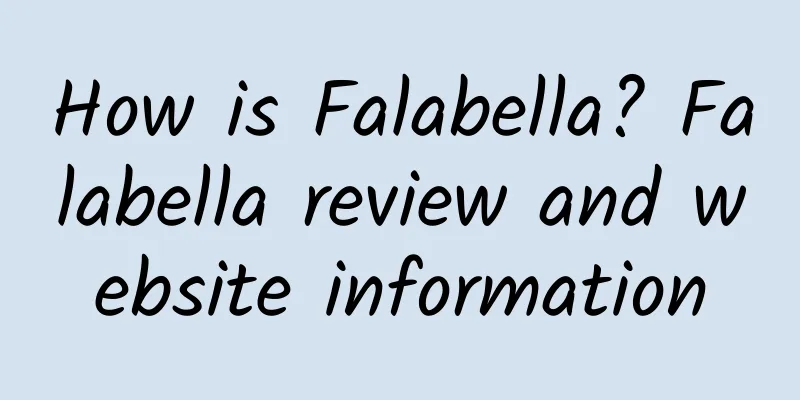 How is Falabella? Falabella review and website information