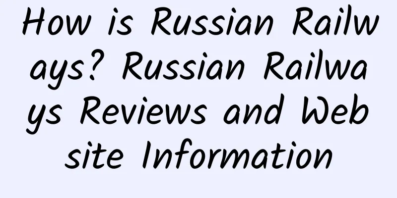 How is Russian Railways? Russian Railways Reviews and Website Information