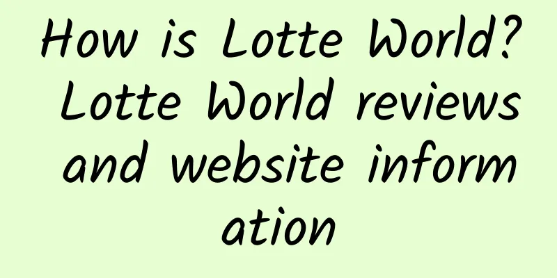 How is Lotte World? Lotte World reviews and website information
