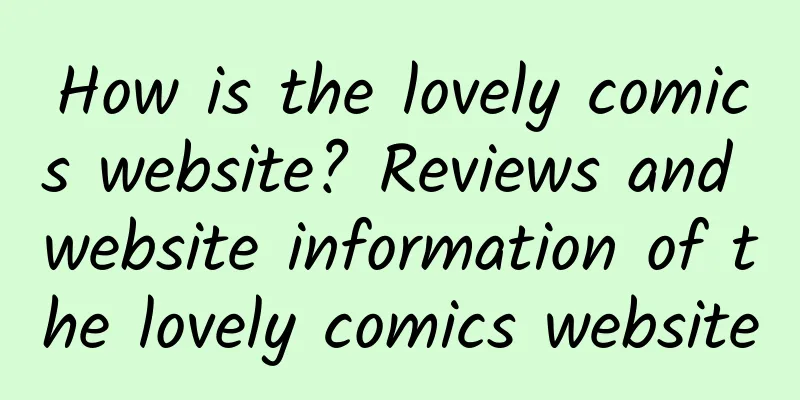 How is the lovely comics website? Reviews and website information of the lovely comics website