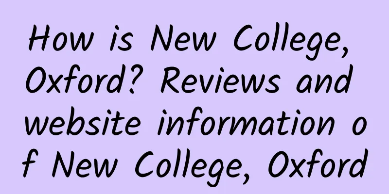 How is New College, Oxford? Reviews and website information of New College, Oxford