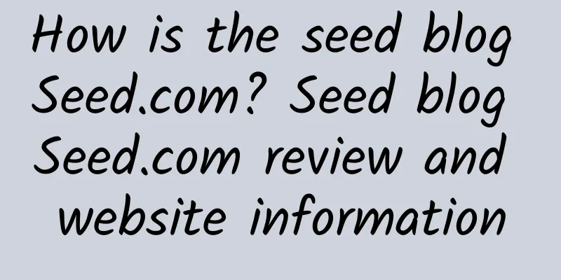 How is the seed blog Seed.com? Seed blog Seed.com review and website information