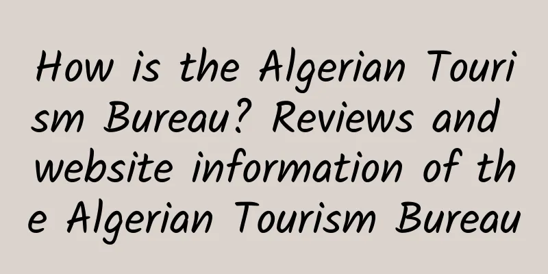 How is the Algerian Tourism Bureau? Reviews and website information of the Algerian Tourism Bureau