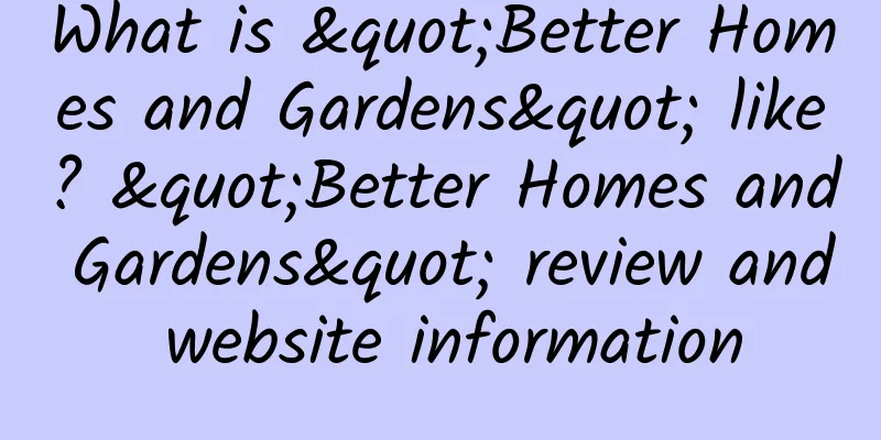 What is "Better Homes and Gardens" like? "Better Homes and Gardens" review and website information