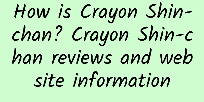 How is Crayon Shin-chan? Crayon Shin-chan reviews and website information