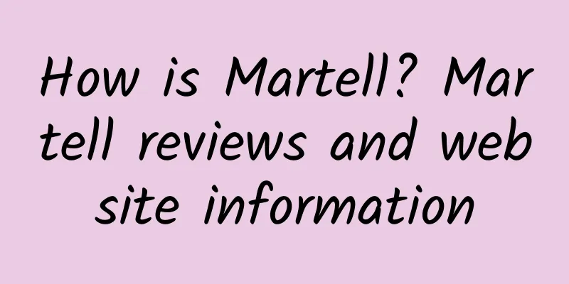 How is Martell? Martell reviews and website information