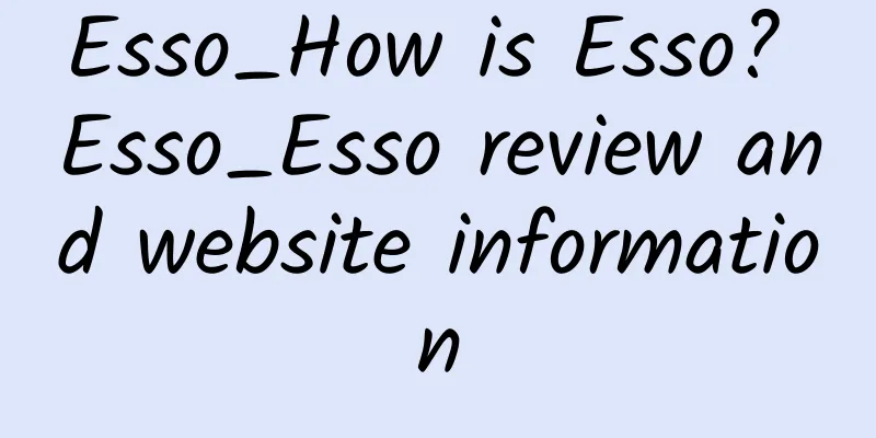 Esso_How is Esso? Esso_Esso review and website information