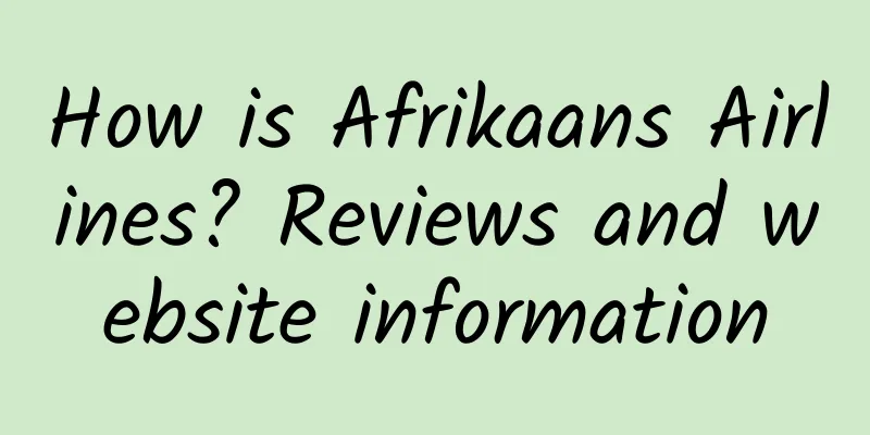 How is Afrikaans Airlines? Reviews and website information