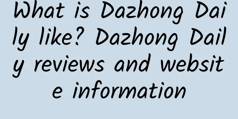 What is Dazhong Daily like? Dazhong Daily reviews and website information