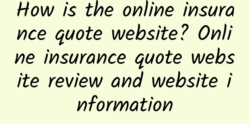 How is the online insurance quote website? Online insurance quote website review and website information