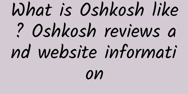 What is Oshkosh like? Oshkosh reviews and website information