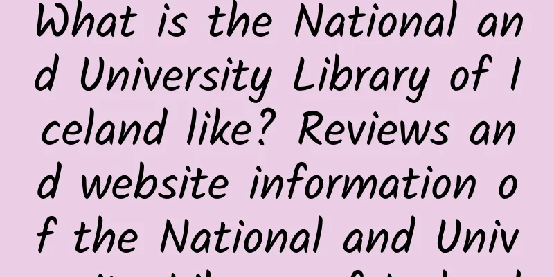 What is the National and University Library of Iceland like? Reviews and website information of the National and University Library of Iceland