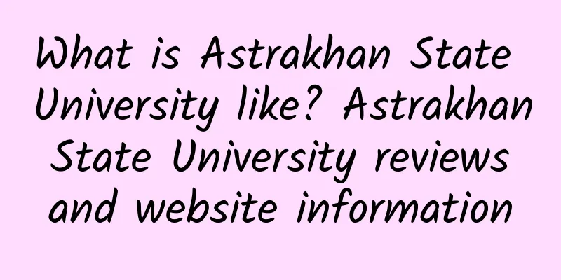 What is Astrakhan State University like? Astrakhan State University reviews and website information