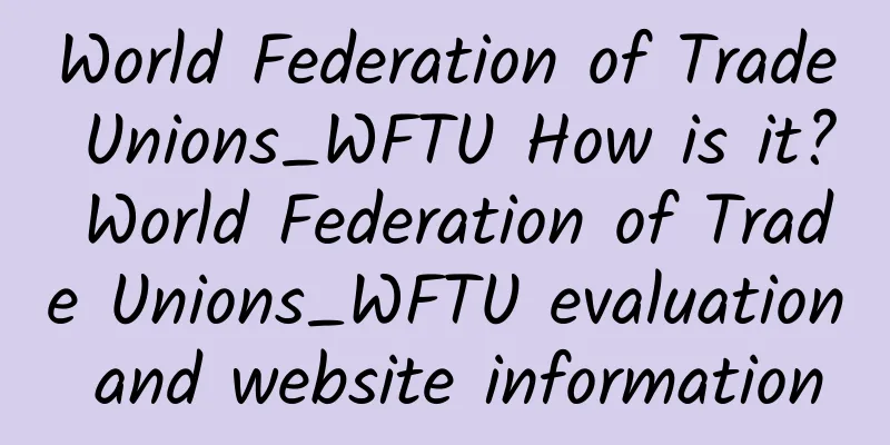 World Federation of Trade Unions_WFTU How is it? World Federation of Trade Unions_WFTU evaluation and website information