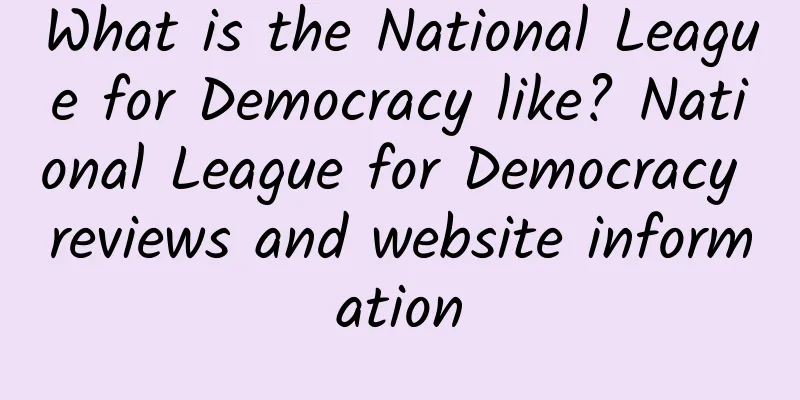 What is the National League for Democracy like? National League for Democracy reviews and website information