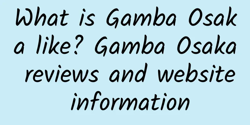 What is Gamba Osaka like? Gamba Osaka reviews and website information