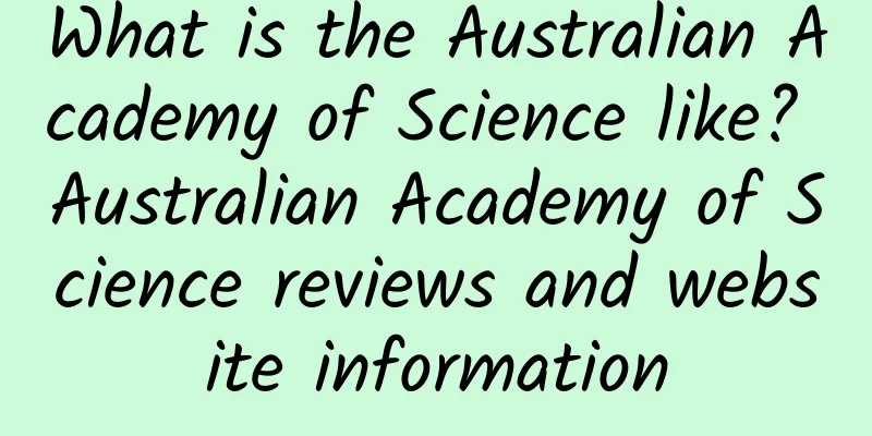 What is the Australian Academy of Science like? Australian Academy of Science reviews and website information