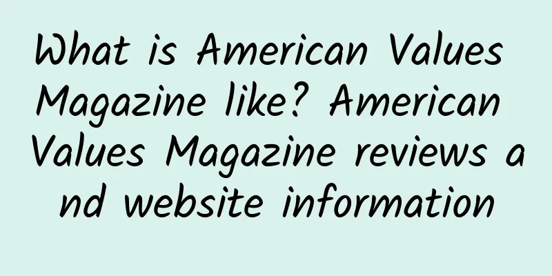 What is American Values ​​Magazine like? American Values ​​Magazine reviews and website information
