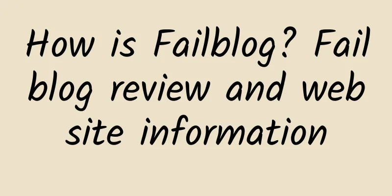 How is Failblog? Failblog review and website information