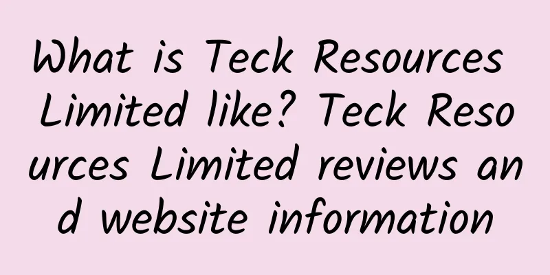 What is Teck Resources Limited like? Teck Resources Limited reviews and website information