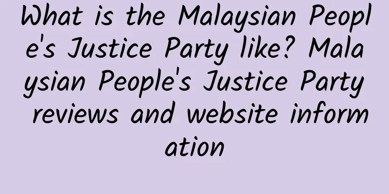 What is the Malaysian People's Justice Party like? Malaysian People's Justice Party reviews and website information