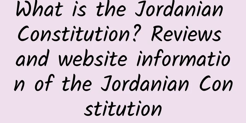 What is the Jordanian Constitution? Reviews and website information of the Jordanian Constitution