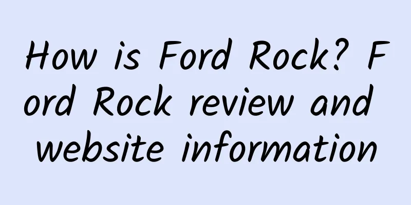 How is Ford Rock? Ford Rock review and website information