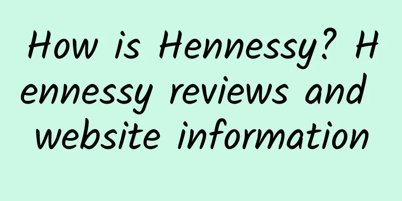 How is Hennessy? Hennessy reviews and website information