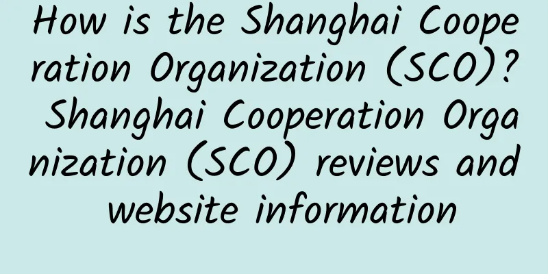How is the Shanghai Cooperation Organization (SCO)? Shanghai Cooperation Organization (SCO) reviews and website information
