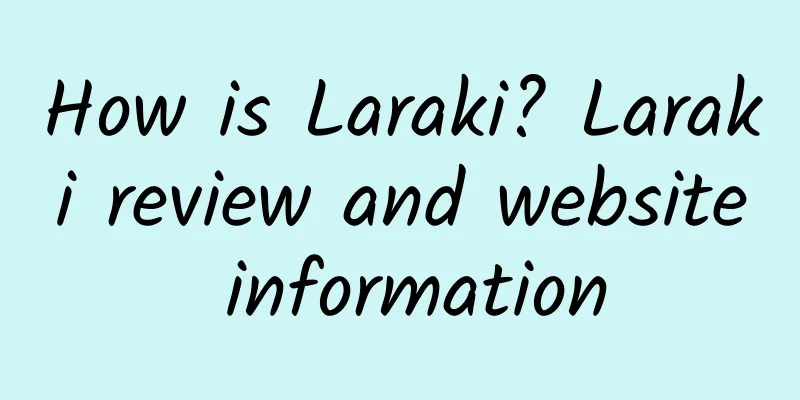 How is Laraki? Laraki review and website information
