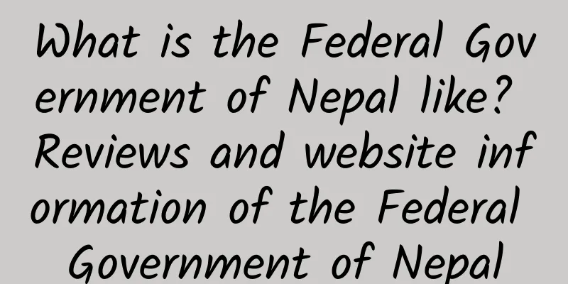 What is the Federal Government of Nepal like? Reviews and website information of the Federal Government of Nepal
