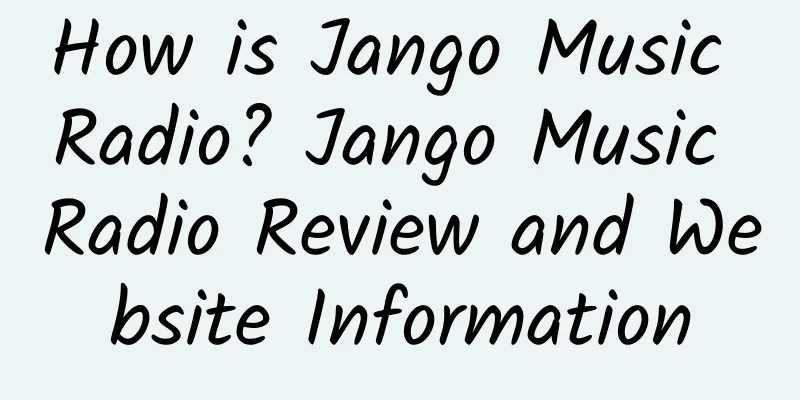 How is Jango Music Radio? Jango Music Radio Review and Website Information