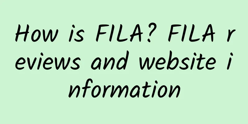 How is FILA? FILA reviews and website information