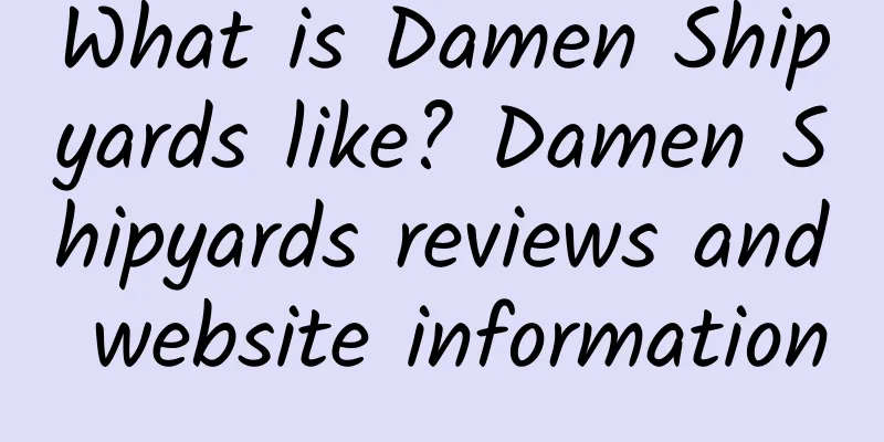 What is Damen Shipyards like? Damen Shipyards reviews and website information