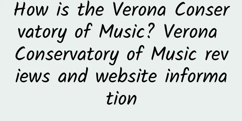 How is the Verona Conservatory of Music? Verona Conservatory of Music reviews and website information