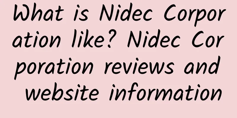 What is Nidec Corporation like? Nidec Corporation reviews and website information