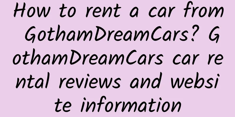 How to rent a car from GothamDreamCars? GothamDreamCars car rental reviews and website information