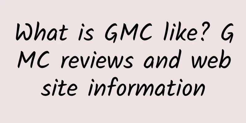 What is GMC like? GMC reviews and website information