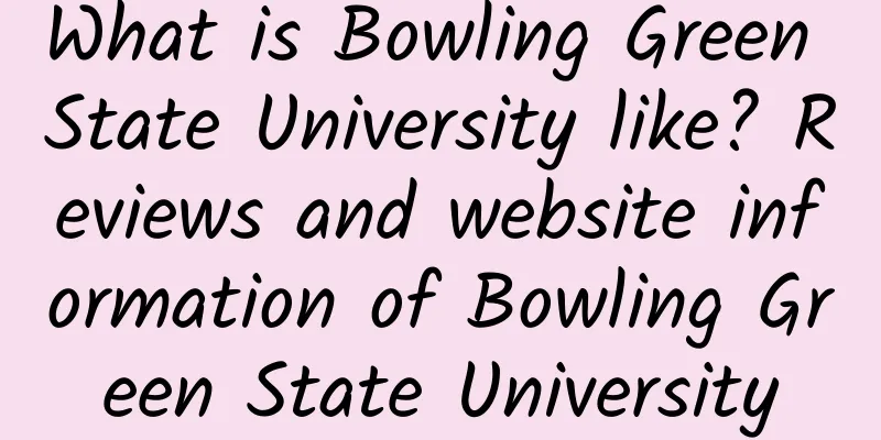 What is Bowling Green State University like? Reviews and website information of Bowling Green State University