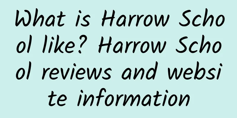 What is Harrow School like? Harrow School reviews and website information