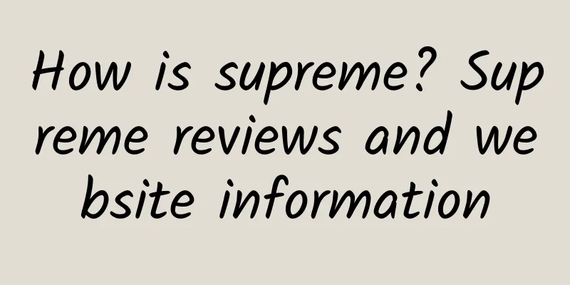 How is supreme? Supreme reviews and website information
