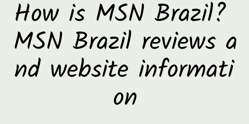 How is MSN Brazil? MSN Brazil reviews and website information