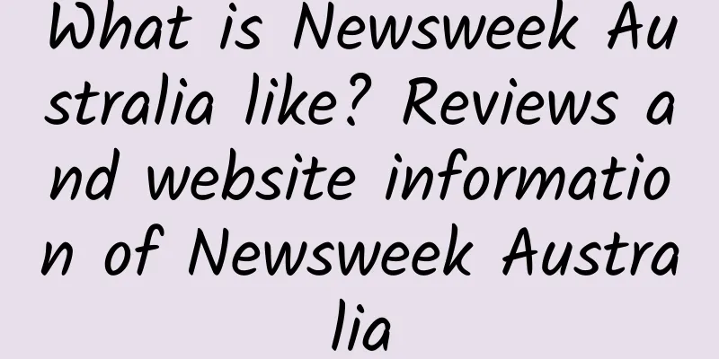 What is Newsweek Australia like? Reviews and website information of Newsweek Australia