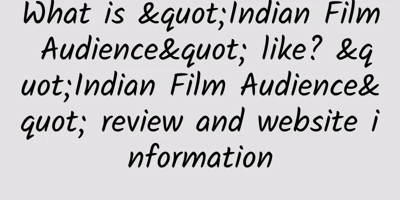 What is "Indian Film Audience" like? "Indian Film Audience" review and website information