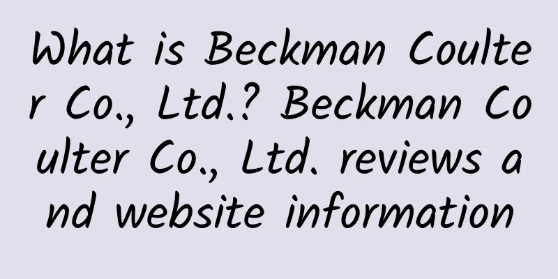 What is Beckman Coulter Co., Ltd.? Beckman Coulter Co., Ltd. reviews and website information