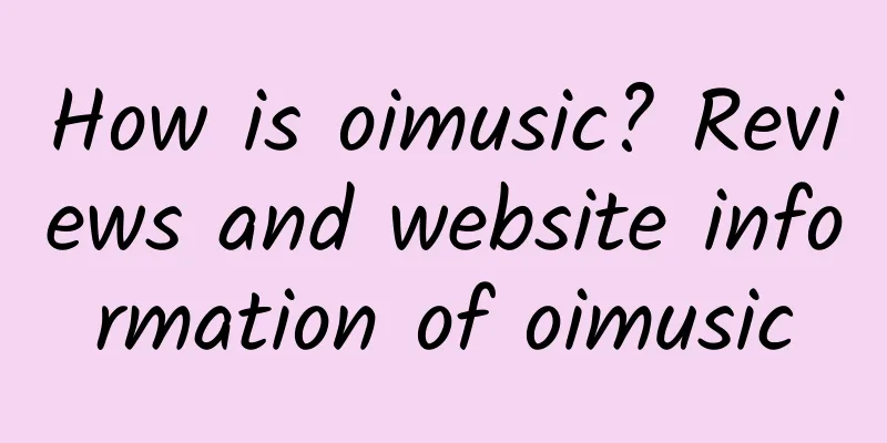 How is oimusic? Reviews and website information of oimusic