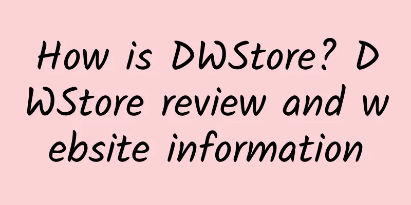 How is DWStore? DWStore review and website information