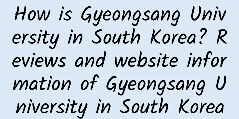 How is Gyeongsang University in South Korea? Reviews and website information of Gyeongsang University in South Korea