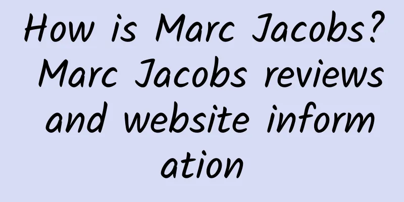 How is Marc Jacobs? Marc Jacobs reviews and website information